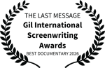 THE LAST MESSAGE - Gil International Screenwriting Awards - BEST DOCUMENTARY 2026