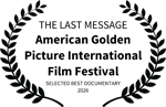 THE LAST MESSAGE - American Golden Picture International Film Festival - SELECTED BEST DOCUMENTARY 2026