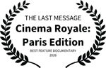 THE LAST MESSAGE - Cinema Royale Paris Edition - BEST FEATURE DOCUMENTARY 2026