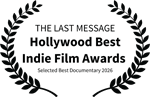 THE LAST MESSAGE - Hollywood Best Indie Film Awards - Selected Best Documentary 2026