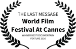 THE LAST MESSAGE - World Film Festival At Cannes - WINNER BEST DOCUMENTARY FEATURE 2026