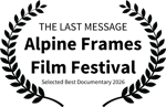 THE LAST MESSAGE - Alpine Frames Film Festival - Selected Best Documentary 2026