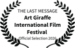 THE LAST MESSAGE - Art Giraffe International Film Festival - Official Selection 2026