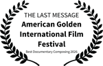 THE LAST MESSAGE - American Golden International Film Festival - Best Documentary Composing 2026