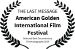THE LAST MESSAGE - American Golden International Film Festival - Selected Best Documentary Cinematography 2026