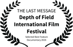 THE LAST MESSAGE - Depth of Field International Film Festival - Selected Best Feature Documentary 2026