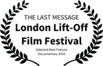 THE LAST MESSAGE - London Lift-Off Film Festival - Selected Best Feature Documentary 2026