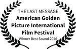 THE LAST MESSAGE - American Golden Picture International Film Festival - Winner Best Sound 2026