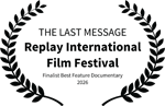 THE LAST MESSAGE - Replay International Film Festival - Finalist Best Feature Documentary 2026