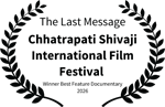 The Last Message - Chhatrapati Shivaji International Film Festival - Winner Best Feature Documentary 2026