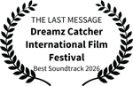 THE LAST MESSAGE - Dreamz Catcher International Film Festival - Best Soundtrack 2026